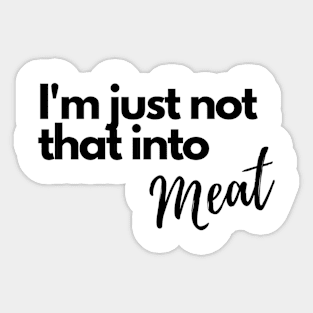 I'm just not that into meat Sticker